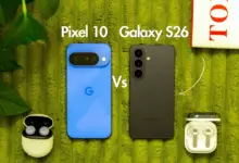 مقارنة Google Pixel 10 مقابل Samsung Galaxy S26: أيهما الأفضل؟