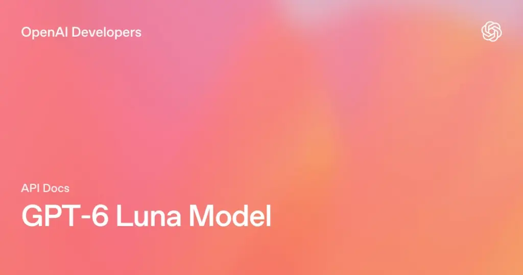 بطاقة صفحة نموذج GPT-6 Luna في وثائق OpenAI للمطورين